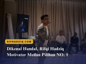 Read more about the article Dikenal Handal, Rifqi Hadziq Motivator Medan Pilihan NO. 1