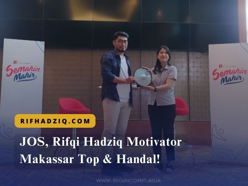 JOS, Rifqi Hadziq Motivator Makassar Top & Handal!