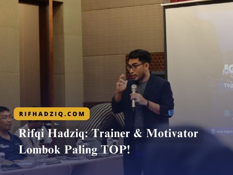 Rifqi Hadziq Trainer & Motivator Lombok Paling TOP!