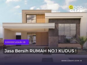 Read more about the article Top ! Jasa Bersih Rumah Kudus by GoodClean