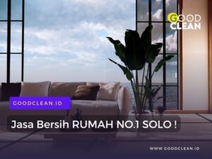 Read more about the article No.1 Jasa Bersih Rumah Solo by GoodClean